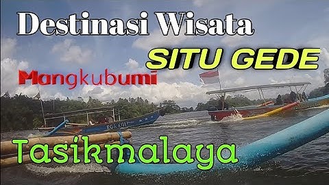 Destinasi Wisata • Situ Gede • Mangkubumi • Tasikmalaya