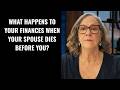 What Happens to Your Finances When Your Spouse Dies Before You