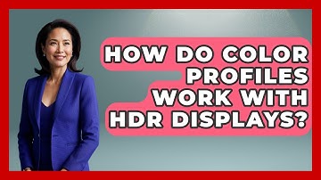 How Do Color Profiles Work With HDR Displays? - Image Review Studio