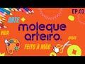 Moleque Arteiro Feito a Mão - Ep. 03 - Com Simony Maio - Especialista Bonecas de Pano