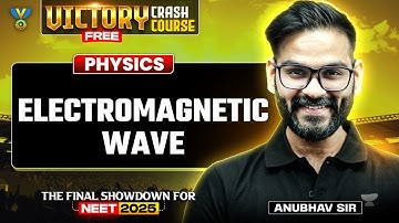 🔥Victory Crash Course: Electromagnetic Wave | Anubhav Shrivastava