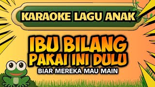 IBU BILANG PAKAI INI DULU BIAR MEREKA MAU MAIN 🎵 (KARAOKE) - LAGU ANAK SEDIH VIRAL ❤