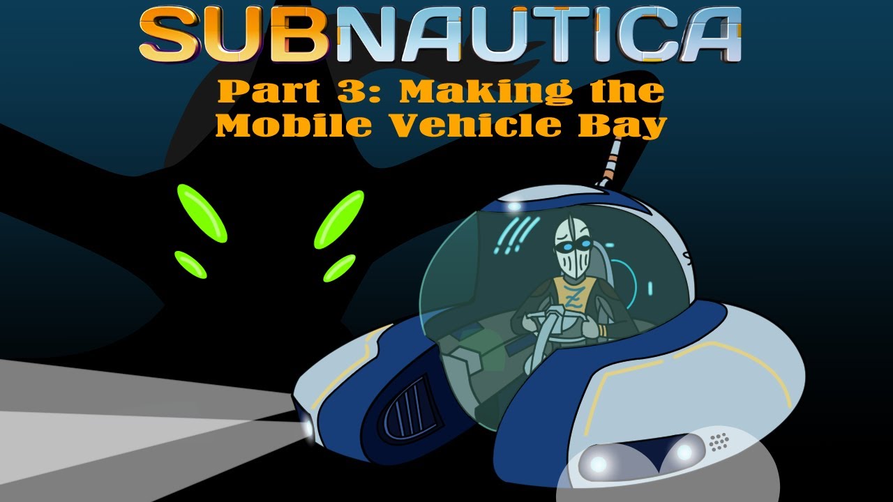 Subnautica Part 3: Making the Mobile Vehicle Bay - YouTube