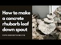 Concrete Rhubarb Leaf Down Spout - How to Make