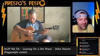 ALIP BA TA - Leaving On a Jet Plane - John Denver (fingerstyle cover) [REACTION] PRESTO'S FESTO