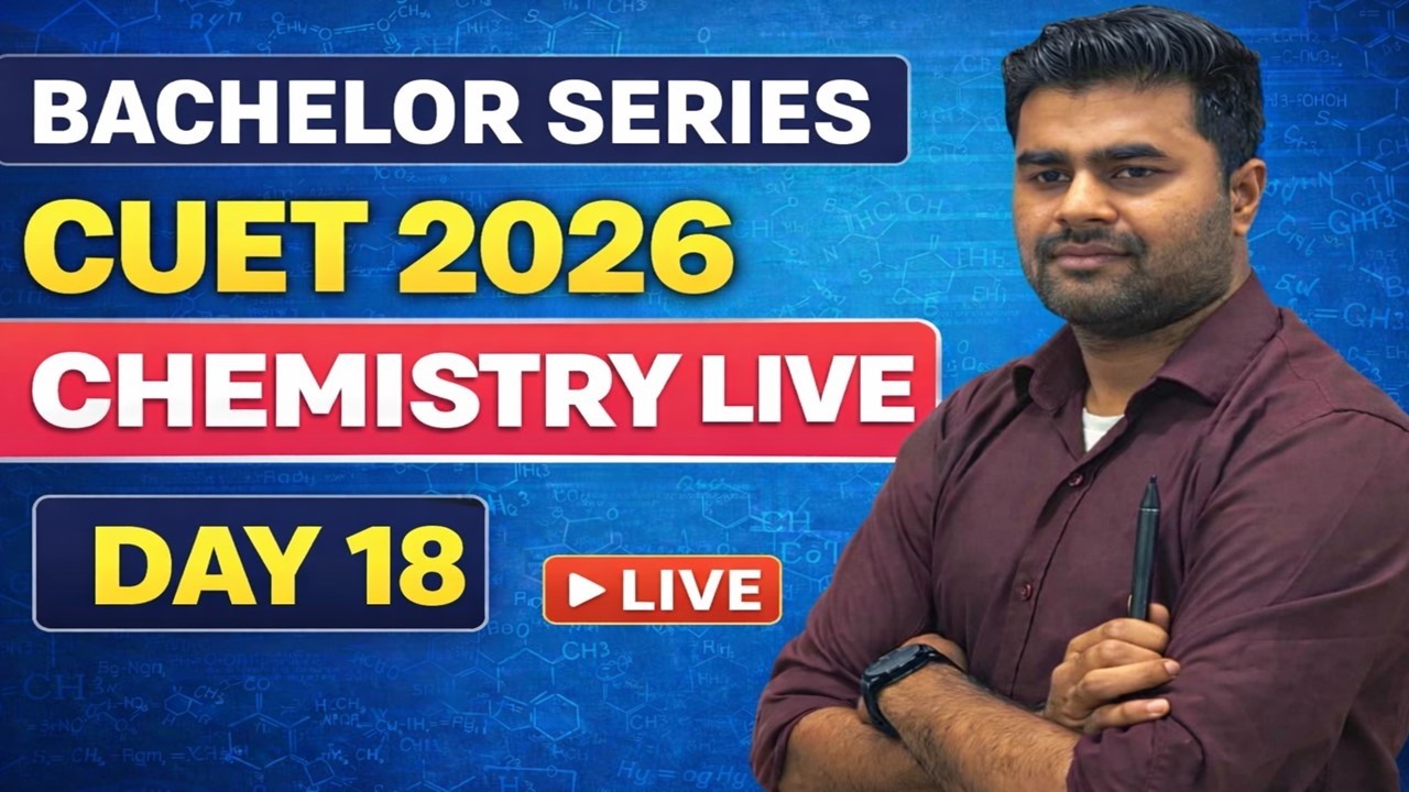 🔥 CUET 2026 Bachelor Series | Chemistry Day 18 | Most Important ...