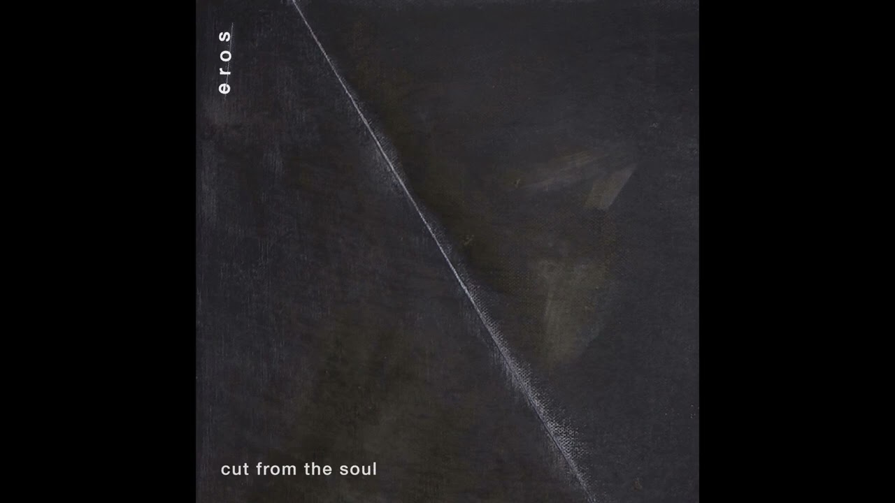 EROS - Cut From The Soul