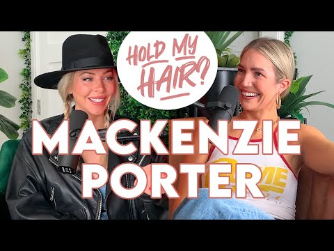 MACKENZIE PORTER on the Hold My Hair Podcast - Episode 7