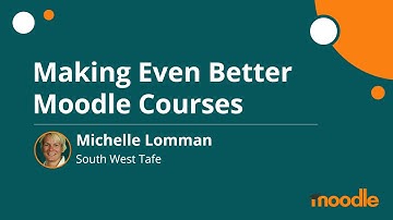 Making Even Better Moodle Courses | Michelle Lomman | MoodleMoot Global 2020