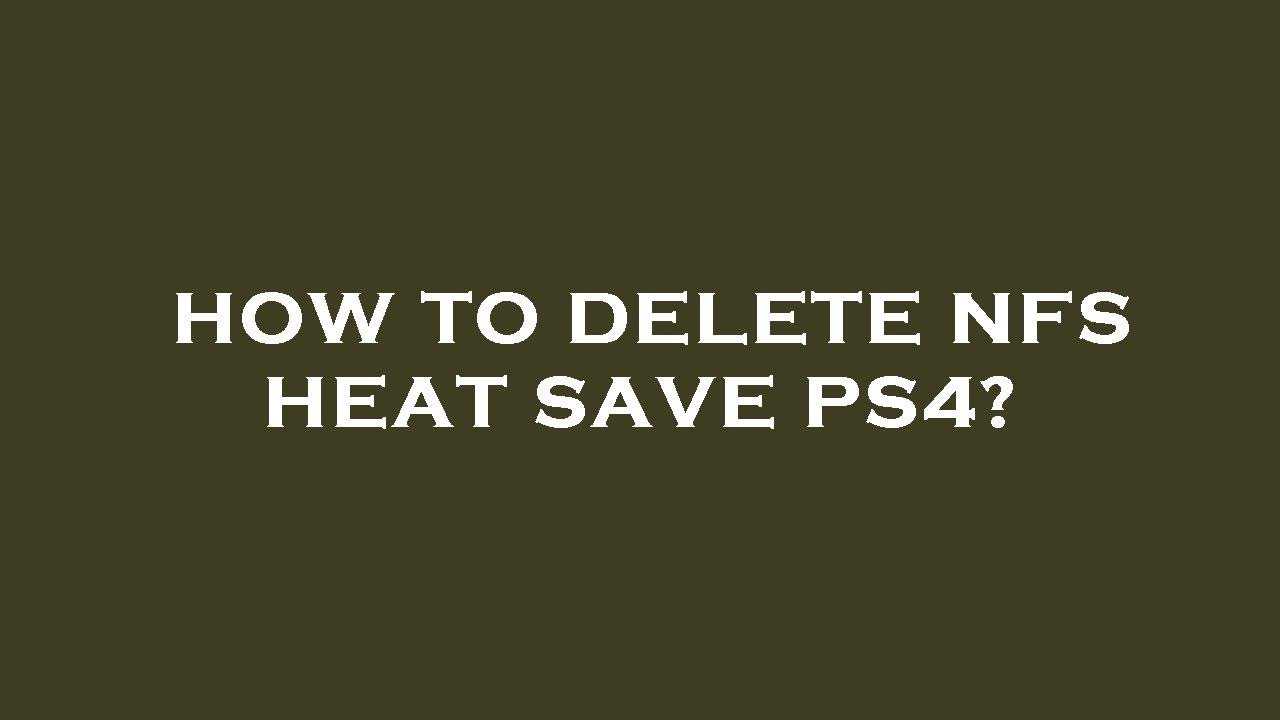 How To Delete Nfs Heat Save Ps4 YouTube