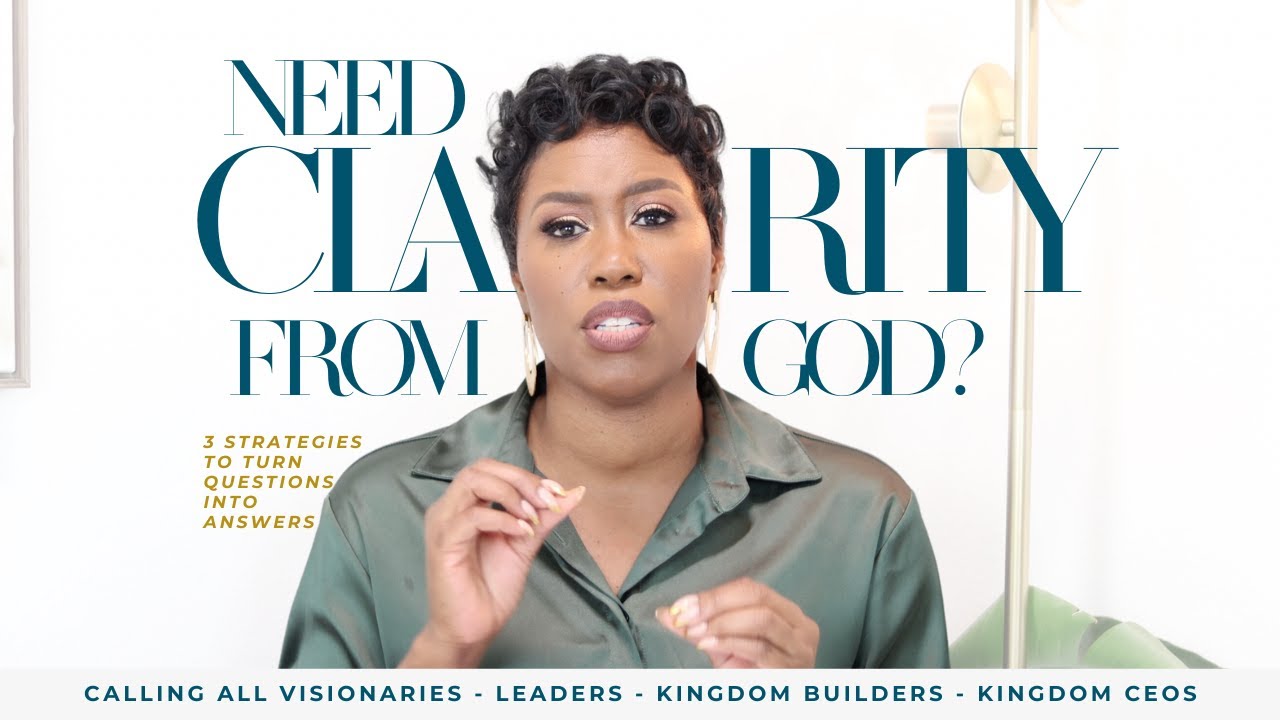 Need Clarity from God? 3 Strategies to Turn Questions into Answers