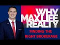 WORKING FOR A REAL ESTATE BROKER. HOW TO FIND THE RIGHT REAL ESTATE BROKER. WHY MAXLIFE REALTY?