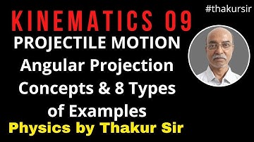 KINEMATICS 09| class11| Projectile Motion| Angular projection| Examples| JEE| NEET| S.B.Thakur