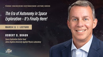 Purdue Engineering Distinguished Lecture Series: Robert D. Braun, Lecture