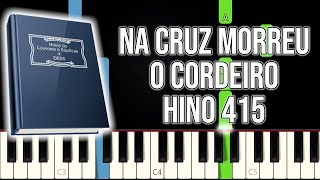 Download Lagu Hino 415 CCB - Na Cruz Morreu O Cordeiro | VERSÃO FÁCIL | Piano e Teclado Tutorial MP3