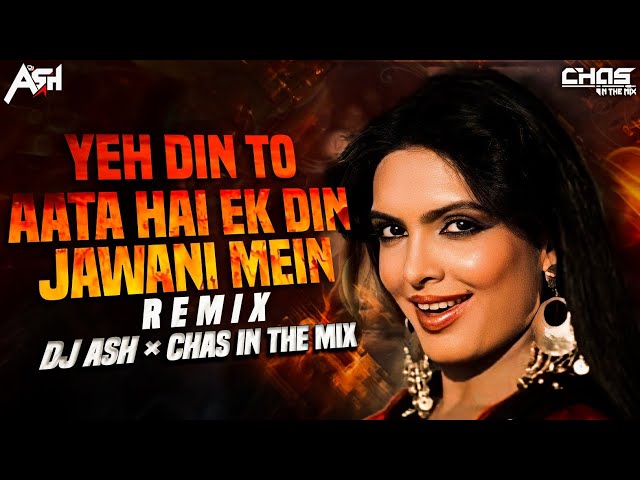 Yeh Din To Aata Hai Ek Din Jawani Mein (Remix) DJ Ash x Chas In The Mix | Kishore Kumar, Asha Bhosle class=