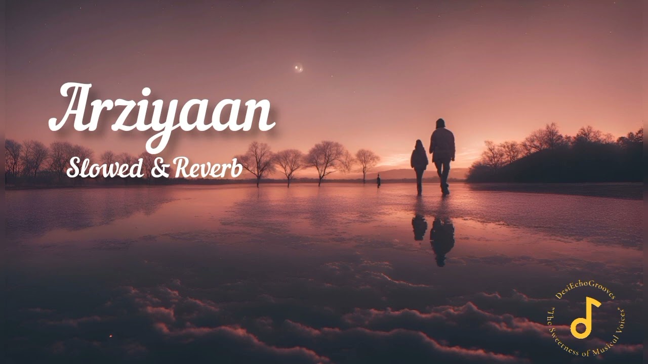 Arziyan ( Slowed & Reverb)