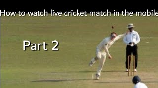 how to watch live cricket match on the mobile part 2|best apps for life