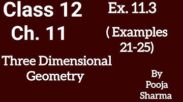 Class 12 || Ch-11 || 3-D Geometry || Ex 11.3 || Examples 21 - 25 || By Pooja Sharma