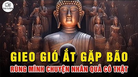 RÙNG MÌNH chuyện nhân quả CÓ THẬT - Ai Cũng Nên Nghe