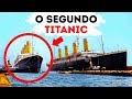 Por que as infelizes embarcações irmãs do Titanic Naufragaram