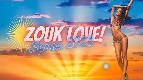 Mix zouk love remix 2023 Vol40