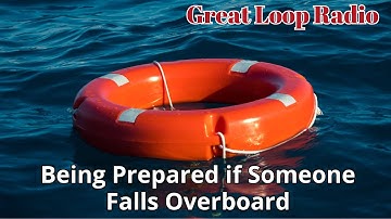 Great Loop Radio: Being Prepared if Someone Falls Overboard