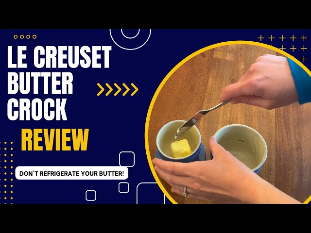 REVIEW: Le Creuset Butter Crock - You don't refrigerate your butter? 