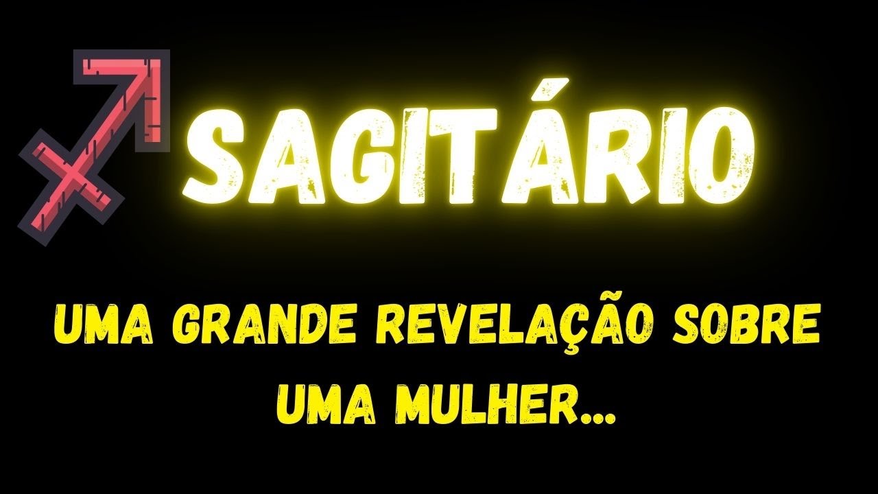 ♐️SAGITÁRIO😮UMA GRANDE REVELAÇÃO SOBRE UMA MULHER...