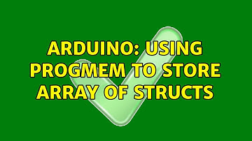 Arduino: Using PROGMEM to store array of structs (2 Solutions!!)