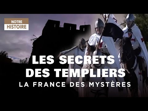 La France des mystères : les secrets des Templiers 
