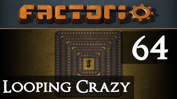Factorio Looping Crazy Part 64