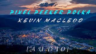 Pixel Peeker Polka - Kevin Macleod Audio