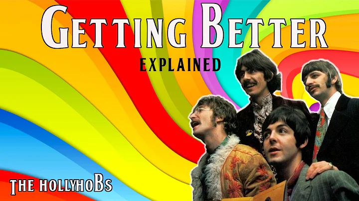 The Beatles - Getting Better (Explained) The Holly...