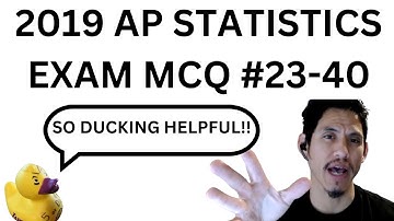 AP Stats 2019 Practice Exam MCQ #23-40