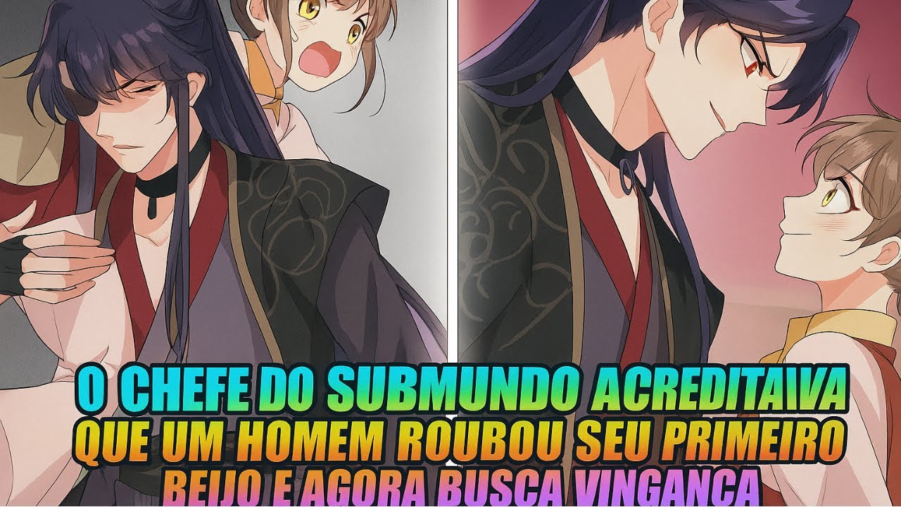 O chefe do submundo acreditava que um homem roubou seu primeiro beijo e agora busca vingança