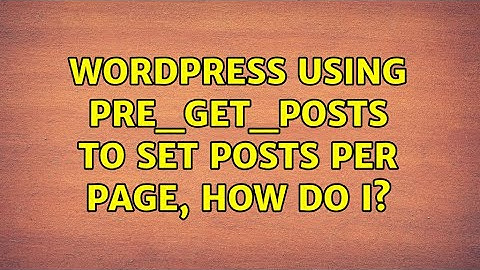 Wordpress: Using pre_get_posts to set posts per page, how do I?