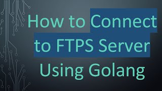 Celebrity How to Connect to FTPS Server Using Golang Profile