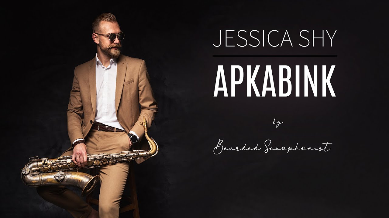 Apkabink - Jessica Shy (SAX COVER by BEARDED SAXOPHONIST)