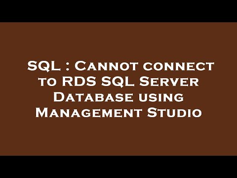 SQL : Cannot connect to RDS SQL Server Database using Management Studio