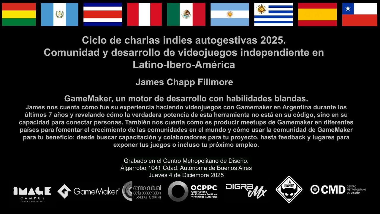 James Chapp Fillmore - CICLO DE CHARLAS INDIES AUTOGESTIVAS 2025. (Comunidad de Gamemaker)
