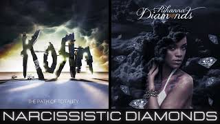 Korn X Rihanna Mashup Narcissistic Diamonds narcissistic Cannibal X Diamonds