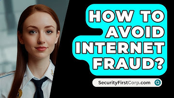 How To Avoid Internet Fraud? - SecurityFirstCorp.com