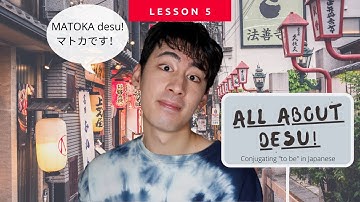 Lesson 5: All about DESU (Conjugating "to be" in Japanese) || Learn Japanese Free with MATOKA sensei