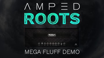 ML Sound Lab AMPED: Roots | Mega Fluff Demo