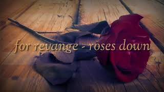 For revenge - roses down (lirik)