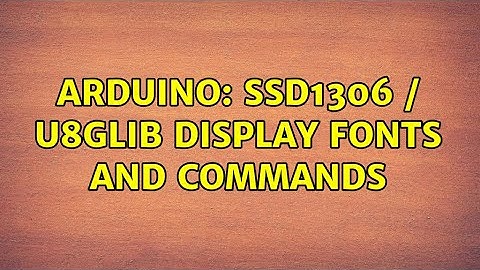Arduino: SSD1306 / U8glib display fonts and commands