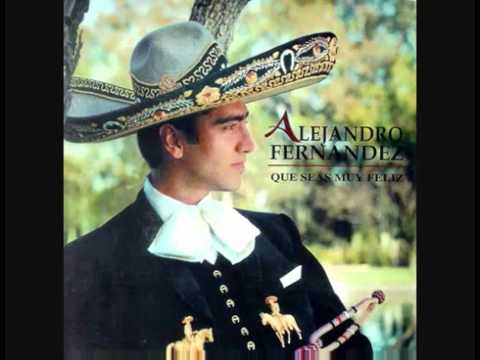 Alejandro Fernandez   Que Seas Muy Feliz