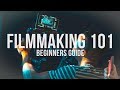 Filmmaking 101 A Beginners Guide