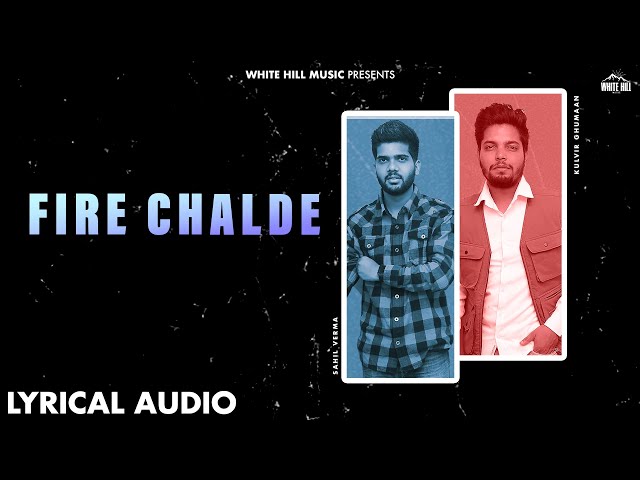 Fire Chalde (Official Audio) | Kulvir Ghumaan | Sahil Verma | New Punjabi Songs 2024 | Beat Song class=